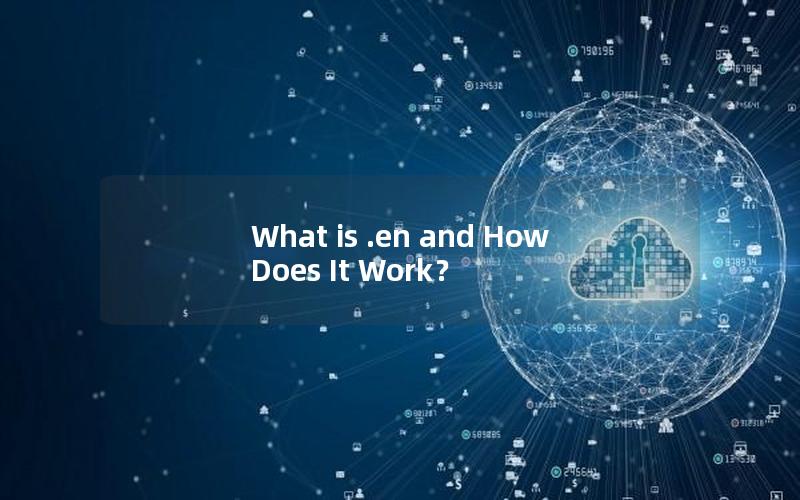 What is .en and How Does It Work？