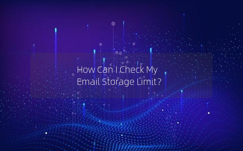 How Can I Check My Email Storage Limit？